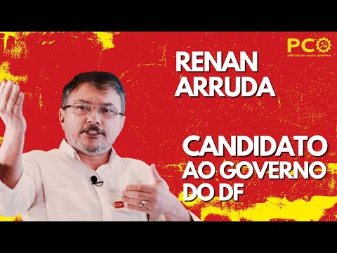 Conheça Renan Arruda, candidato do PCO ao governo do DF