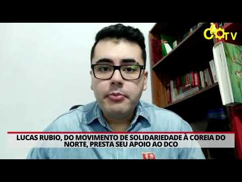 Lucas Rubio, do movimento de solidariedade à Coreia do Norte, presta seu apoio ao DCO