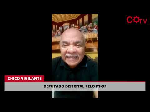 Chico Vigilante, deputado distrital do PT-DF, se solidariza com o DCO