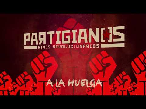 Partigianos  - A La Huelga