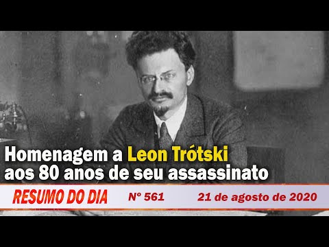 Homenagem a Leon Trótski e aos 80 anos de seu assassinato - Resumo do Dia nº 561 - 21/08/20