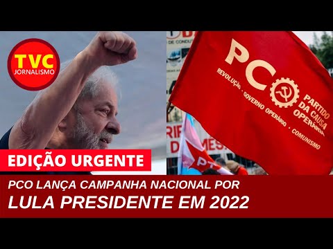 Edição Urgente: PCO lança campanha nacional por Lula presidente em 2022