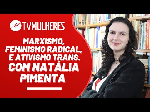 Marxismo, feminismo radical e ativismo trans - TV Mulheres nº 159 (Reprise)