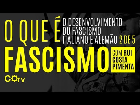 O QUE É FASCISMO: O desenvolvimento do fascismo italiano e alemão | parte 2 de 5