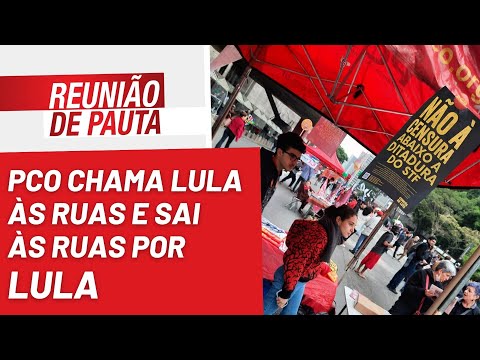 PCO chama Lula às ruas e sai às ruas por Lula - Reunião de Pauta nº 1.044 - 12/09/22