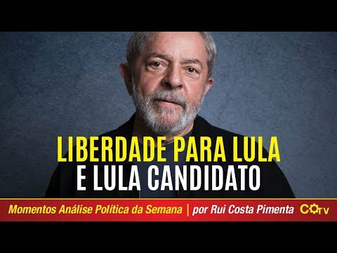 Liberdade para Lula e Lula candidato