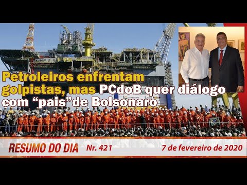 Petroleiros enfrentam golpistas e PCdoB quer diálogo com os "pais" de Bolsonaro. Resumo do Dia 421