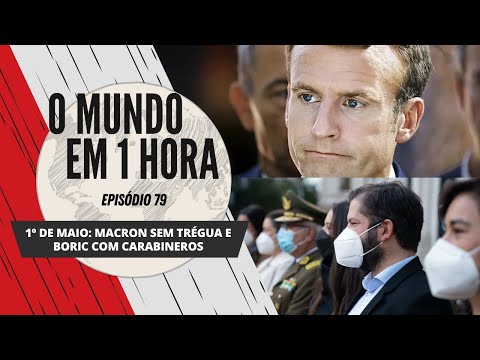 1º de maio: Macron sem trégua e Boric com carabineros | O Mundo em 1 Hora # 79 (Podcast)