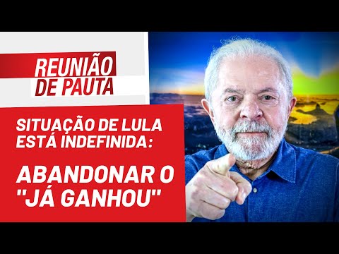 Situação de Lula está indefinida: abandonar o "já ganhou" - Reunião de Pauta nº 1.014 - 29/07/22