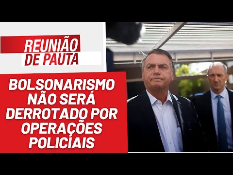 Investigações contra Bolsonaro não são o caminho - Reunião de Pauta nº 1.194 - 05/05/23