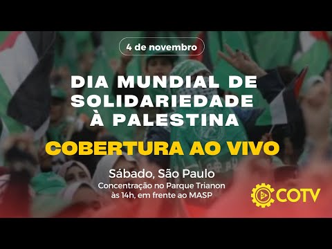 COBERTURA AO VIVO: Dia Mundial de Solidariedade à Palestina - 04/11/23