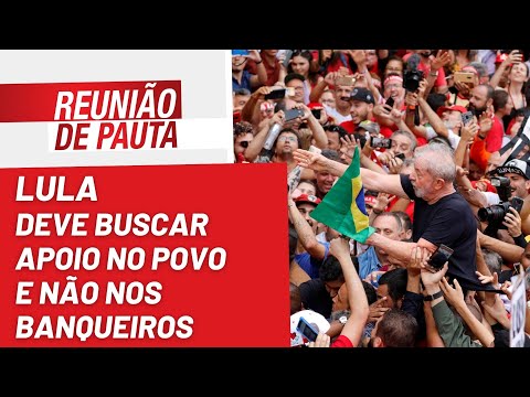 Lula deve buscar apoio no povo e não nos banqueiros - Reunião de Pauta nº 1.050 - 20/09/22