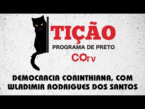 Tição - Programa de Preto | nº13: Democracia Corinthiana, com Wladimir Rodrigues dos Santos