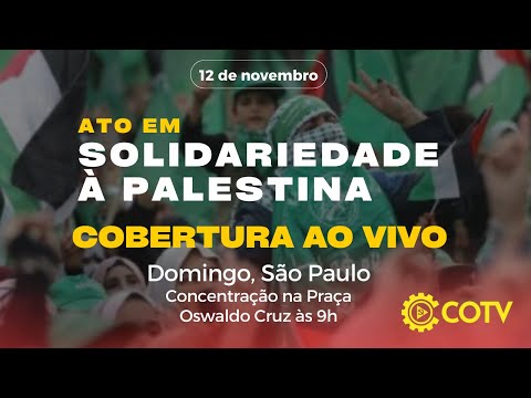 COBERTURA AO VIVO: Ato em Solidariedade à Palestina - 12/11/23
