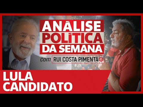 Lula candidato - Análise Política da Semana - 13/03/21