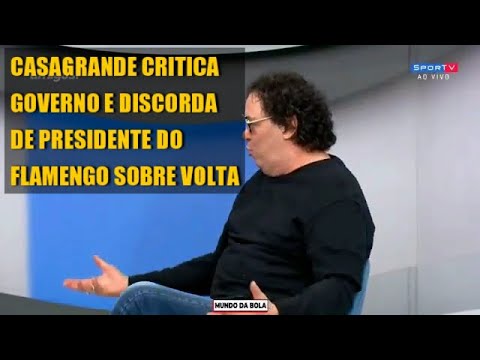 Casagrande critica governo e discorda do presidente do Fla