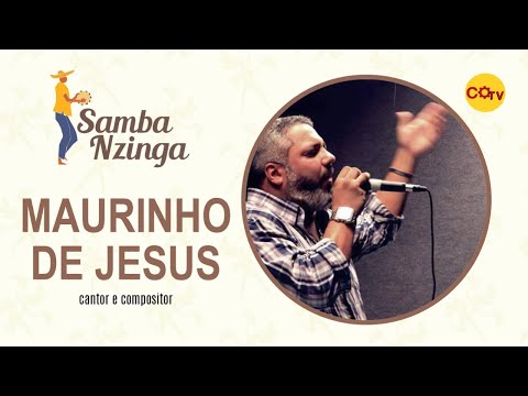 Samba Nzinga nº 40 - Cantor e compositor Maurinho de Jesus
