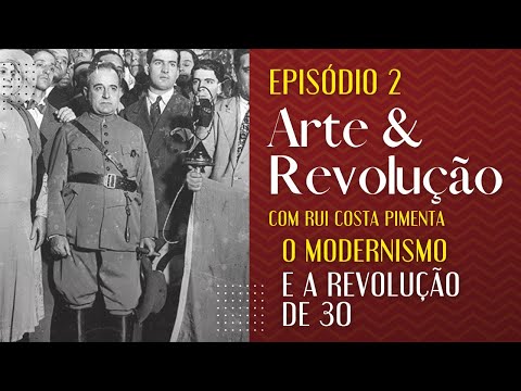 O Modernismo e a Revolução de 30 - Arte e Revolução - 03/05/22