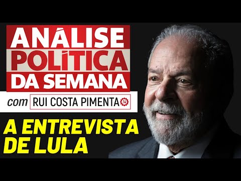 A entrevista de Lula - Análise Política da Semana, com Rui Costa Pimenta - 22/01/22 (Parte 1)