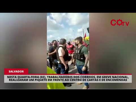 Trabalhadores dos Correios expulsam a Polícia Federal de piquete em Salvador