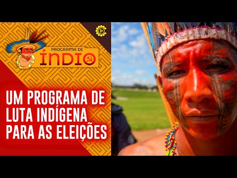 Um programa de luta indígena para as eleições - Programa de Índio nº 100 - 01/08/22