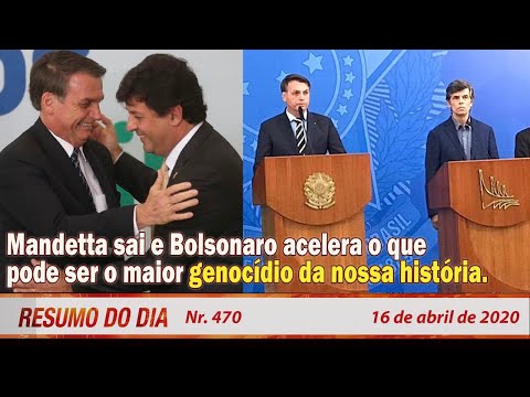 Mandetta sai e Bolsonaro acelera o que pode ser o maior genocídio da nossa história - Resumo do Dia