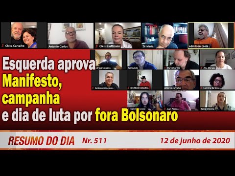 Esquerda aprova Manifesto, campanha e dia de luta por fora Bolsonaro - Resumo do Dia Nº 511 12/6/20