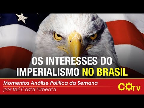 Os interesses do imperialismo no Brasil