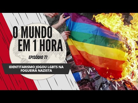 Identitarismo jogou LGBTs na fogueira nazista | O Mundo em 1 Hora # 77 (Podcast)