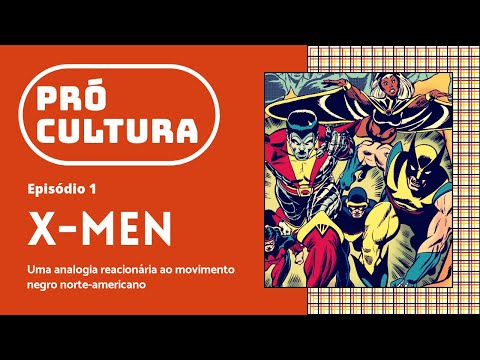 X-Men: uma analogia reacionária ao movimento negro norte-americano | #1 Pró-Cultura (Podcast)