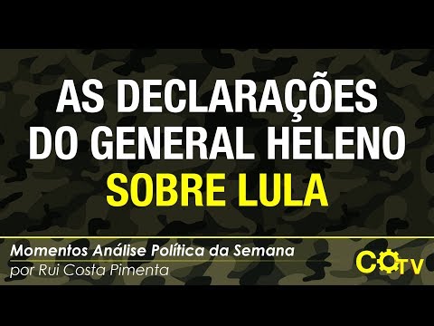 As declarações do General Heleno sobre Lula