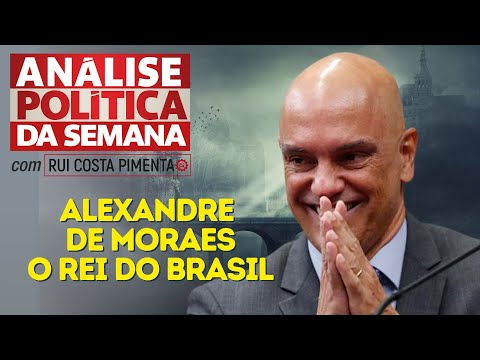 Alexandre de Moraes: O rei do Brasil - Análise Política da Semana, com Rui Costa Pimenta - 20/08/22