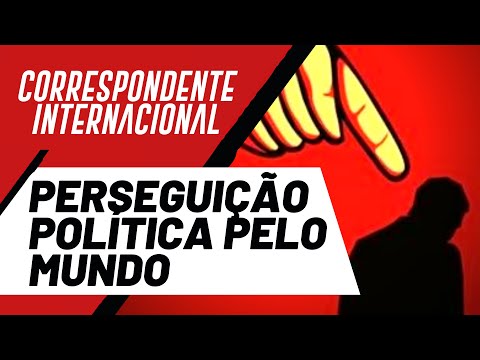 Perseguição política pelo mundo - Correspondente Internacional nº 106 - 04/08/22