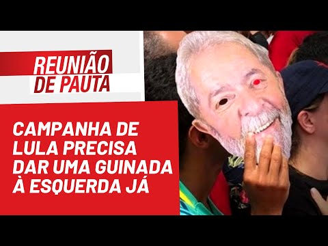 Campanha de Lula precisa dar uma guinada à esquerda já - Reunião de Pauta nº 1.030 - 22/08/22