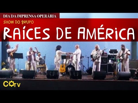Dia da Imprensa Operária: Show do grupo Raíces de América