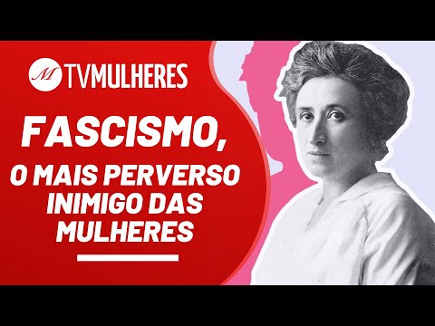 Fascismo, o mais perverso inimigo das mulheres - TV Mulheres nº 120 - 27/02/22