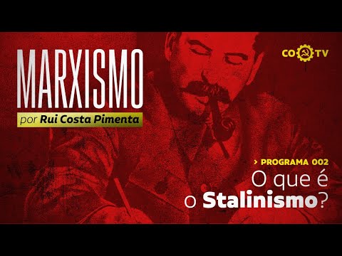 Marxismo, com Rui Costa Pimenta - nº2 - O que é o stalinismo