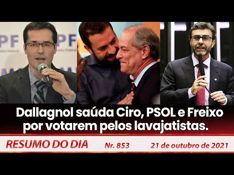 Dallagnol saúda Ciro, PSOL e Freixo por votarem pelos lavajatistas - Resumo do Dia nº 853 - 21/10/21