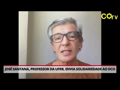José Santana, professor da UFRB, envia solidariedade ao DCO