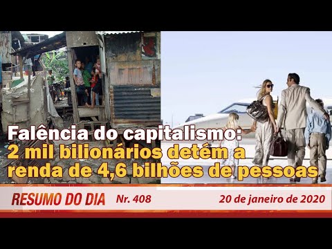 Falência do capitalismo: 2 mil bilionários têm a renda de 4,6 bilhões de pessoas. Resumo do Dia 408