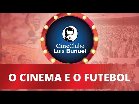 O Cinema e o Futebol - CineClube Luis Buñuel - Tomada 43
