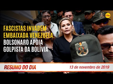 Fascistas são expulsos da Embaixada da Venezuela. Bolsonaro apoia golpista boliviana. Resumo do dia