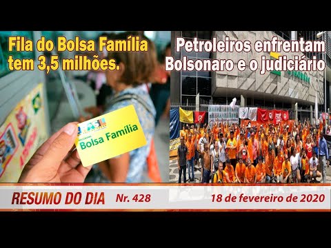 Fila do Bolsa Família tem 3,5 milhões. Petroleiros enfrentam Bolsonaro. Resumo do Dia 428