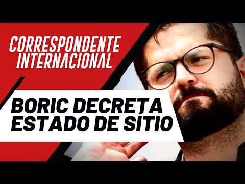 Boric decreta Estado de Sítio - Correspondente Internacional nº 96 - 26/05/22