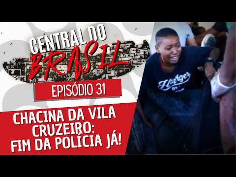 Chacina da Vila Cruzeiro: fim da polícia já! - Central do Brasil nº 31 - 26/05/22