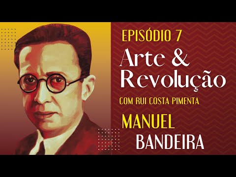Manuel Bandeira - Arte e Revolução - 01/09/22