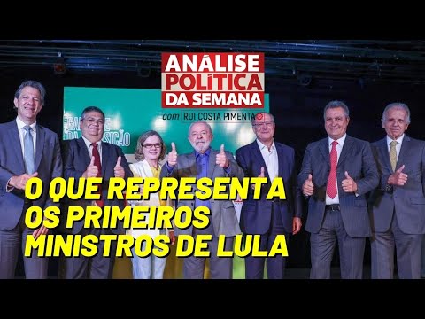 O que representa os primeiros ministros de Lula - Análise Política da Semana - 10/12/22