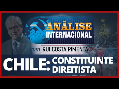 Chile: Constituinte direitista - Análise Internacional nº 112 - 30/10/20
