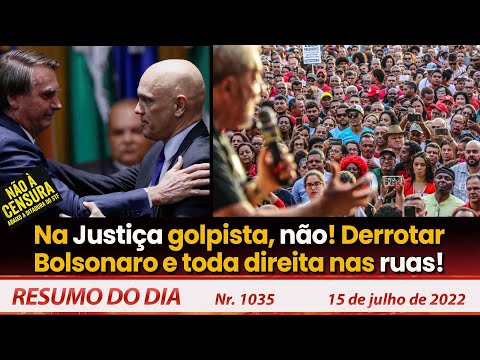 Na Justiça golpista, não! Derrotar Bolsonaro e toda direita nas ruas - Resumo do Dia - (REPRISE)