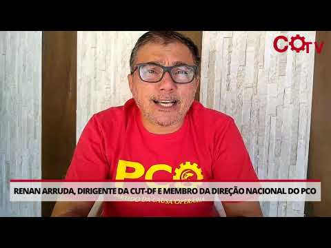 Renan Arruda, dirigente da CUT-DF e membro direção nacional do PCO, denuncia o ataque contra o DCO